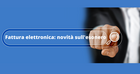 Esonero fattura elettronica: il decreto PNRR e le novità fantasma 