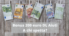 Bonus 200 euro nel DL Aiuti, a chi spetta? Anche a colf, disoccupati, beneficiari del reddito di cittadinanza