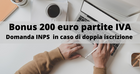 Bonus 200 euro partite IVA: domanda all'INPS in caso di doppia iscrizione 