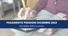 Pagamento pensioni dicembre 2023: accredito INPS tramite Poste e banche nel primo giorno del mese 