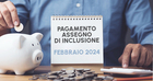 Pagamento assegno di inclusione febbraio 2024: seconda mensilità in arrivo dal 27 del mese 