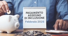 Pagamento assegno di inclusione febbraio 2025: accredito in arrivo