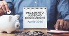Pagamento assegno di inclusione aprile 2025: quando arriva l'accredito?