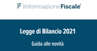 Legge di Bilancio 2021, guida completa alle novità