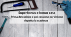 Superbonus e bonus casa nel modello 730/2021 e poi cessione per chi non ha rispettato la scadenza