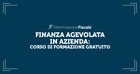 Finanza agevolata in azienda: corso di formazione gratuito