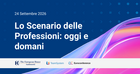Lo Scenario delle Professioni 2026: appuntamento online il 24 settembre