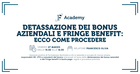 Detassazione dei bonus aziendali e fringe benefit: ecco come procedere