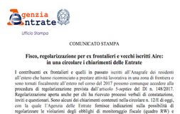 Regolarizzazione per ex frontalieri e vecchi iscritti Aire: arrivano i chiarimenti dell'Agenzia delle Entrate