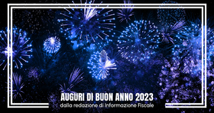 Buon 2023: tanti auguri dalla redazione di Informazione Fiscale!
