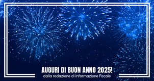 Buon 2025 dalla redazione di Informazione Fiscale!