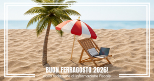 Buon Ferragosto 2026 dalla redazione di Informazione Fiscale!