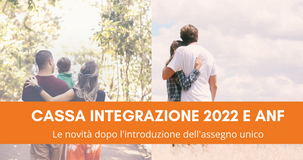 Cassa integrazione 2022, cosa cambia sugli ANF con l'introduzione dell'assegno unico: istruzioni INPS 