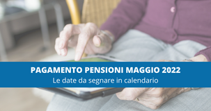 Pagamento pensioni, lunedì 2 maggio 2022 l'accredito INPS