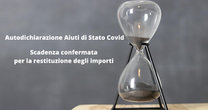 Autodichiarazione Aiuti di Stato Covid: scadenza 30 novembre per restituire gli importi oltre i massimali