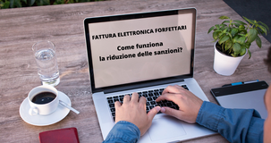 Fattura elettronica forfettari, sanzioni ridotte per i primi tre mesi: quali sono le eccezioni alle regole? 