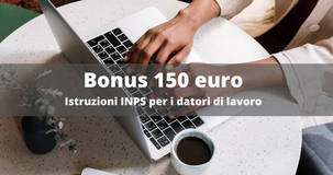 Bonus 150 euro nella busta paga di novembre 2022, compensazione con Uniemens: le istruzioni INPS 