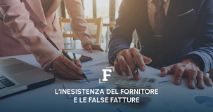 L'inesistenza del fornitore e le false fatture