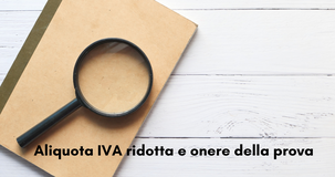 Aliquota IVA ridotta: l'onere della prova grava sul contribuente