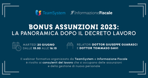 Bonus assunzioni 2023, la panoramica dopo il decreto Lavoro nel webinar del 20 giugno