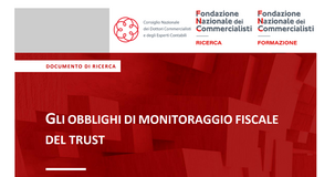 La Fondazione Nazionale Commercialisti analizza gli obblighi di monitoraggio fiscale del trust
