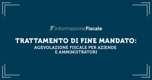TFM: agevolazione fiscale per aziende e amministratori