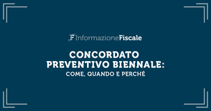 Concordato preventivo biennale: come, quando e perché