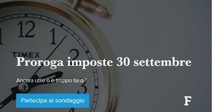 Proroga 30 settembre imposte sui redditi, ancora utile o è troppo tardi? - Sondaggio 