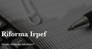 Riforma Irpef: reddito minimo esente, flat tax o aliquota continua? - Sondaggio