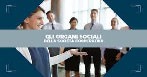Gli organi sociali della società cooperativa