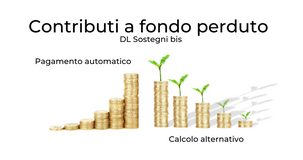 Contributi a fondo perduto DL Sostegni bis, le novità: pagamento automatico e calcolo alternativo