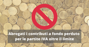 Contributi a fondo perduto 2021, esito negativo per le partite IVA oltre il limite: aiuti abrogati