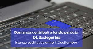 Fondo perduto, domanda scartata o sospesa: istanza sostitutiva entro la scadenza del 2 settembre 
