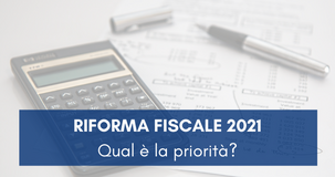 Riforma fiscale 2021, qual è la priorità? La parola ai lettori 
