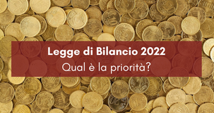 Legge di Bilancio 2022: valutazioni in corso su bonus e altre novità, ma qual è la priorità? 