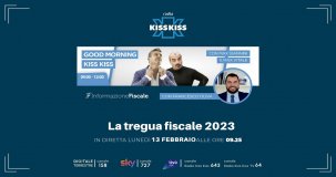La tregua fiscale 2023: le ultime novità ai microfoni di Radio Kiss Kiss