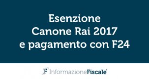 Canone Rai 2017: esenzione e pagamento con F24 entro il 30 aprile 2017