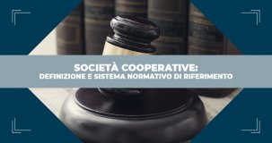 Società cooperative: definizione e sistema normativo di riferimento