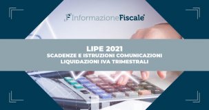 Lipe 2021: scadenze, istruzioni e novità comunicazioni liquidazioni IVA trimestrali 